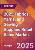 2025 Fabrics, Yarns, and Sewing Supplies Retail Sales Global Market Size & Growth Report with Updated Recession Risk Forecasts by Country- Product Image