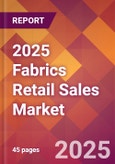 2025 Fabrics Retail Sales Global Market Size & Growth Report with Updated Recession Risk Forecasts by Country- Product Image