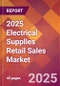 2025 Electrical Supplies Retail Sales Global Market Size & Growth Report with Updated Recession Risk Forecasts by Country - Product Image