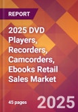 2025 DVD Players, Recorders, Camcorders, Ebooks Retail Sales Global Market Size & Growth Report with Updated Recession Risk Forecasts by Country- Product Image