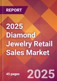 2025 Diamond Jewelry Retail Sales Global Market Size & Growth Report with Updated Recession Risk Forecasts by Country- Product Image