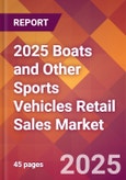2025 Boats and Other Sports Vehicles Retail Sales Global Market Size & Growth Report with Updated Recession Risk Forecasts by Country- Product Image
