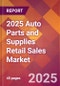 2025 Auto Parts and Supplies Retail Sales Global Market Size & Growth Report with Updated Recession Risk Forecasts by Country - Product Image