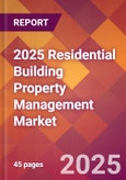 2025 Residential Building Property Management Global Market Size & Growth Report with Updated Recession Risk Forecasts by Country- Product Image