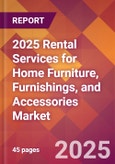 2025 Rental Services for Home Furniture, Furnishings, and Accessories Global Market Size & Growth Report with Updated Recession Risk Forecasts by Country- Product Image