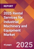 2025 Rental Services for Industrial Machinery and Equipment Global Market Size & Growth Report with Updated Recession Risk Forecasts by Country- Product Image