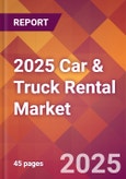 2025 Car & Truck Rental Global Market Size & Growth Report with Updated Recession Risk Forecasts by Country- Product Image