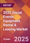 2025 Social Events Equipment Rental & Leasing Global Market Size & Growth Report with Updated Recession Risk Forecasts by Country - Product Image