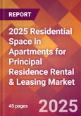 2025 Residential Space In Apartments for Principal Residence Rental & Leasing Global Market Size & Growth Report with Updated Recession Risk Forecasts by Country- Product Image