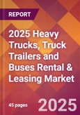 2025 Heavy Trucks, Truck Trailers and Buses Rental & Leasing Global Market Size & Growth Report with Updated Recession Risk Forecasts by Country- Product Image