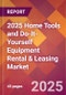 2025 Home Tools and Do-It-Yourself Equipment Rental & Leasing Global Market Size & Growth Report with Updated Recession Risk Forecasts by Country - Product Image