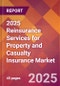 2025 Reinsurance Services for Property and Casualty Insurance Global Market Size & Growth Report with Updated Recession Risk Forecasts by Country - Product Image