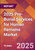 2025 Pre-Burial Services for Human Remains Global Market Size & Growth Report with Updated Recession Risk Forecasts by Country- Product Image