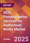 2025 Postproduction Services for Audiovisual Works Global Market Size & Growth Report with Updated Recession Risk Forecasts by Country - Product Thumbnail Image