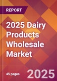 2025 Dairy Products Wholesale Global Market Size & Growth Report with Updated Recession Risk Forecasts by Country- Product Image