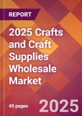 2025 Crafts and Craft Supplies Wholesale Global Market Size & Growth Report with Updated Recession Risk Forecasts by Country- Product Image
