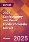 2025 Confectionery and Snack Foods Wholesale Global Market Size & Growth Report with Updated Recession Risk Forecasts by Country - Product Image