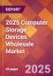 2025 Computer Storage Devices Wholesale Global Market Size & Growth Report with Updated Recession Risk Forecasts by Country - Product Image