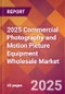 2025 Commercial Photography and Motion Picture Equipment Wholesale Global Market Size & Growth Report with Updated Recession Risk Forecasts by Country - Product Thumbnail Image