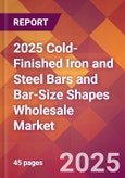 2025 Cold-Finished Iron and Steel Bars and Bar-Size Shapes Wholesale Global Market Size & Growth Report with Updated Recession Risk Forecasts by Country- Product Image