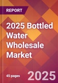 2025 Bottled Water Wholesale Global Market Size & Growth Report with Updated Recession Risk Forecasts by Country- Product Image