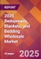 2025 Bedspreads, Blankets, and Bedding Wholesale Global Market Size & Growth Report with Updated Recession Risk Forecasts by Country - Product Thumbnail Image