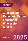 2025 Beauty Parlor and Barber Equipment Wholesale Global Market Size & Growth Report with Updated Recession Risk Forecasts by Country- Product Image