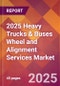 2025 Heavy Trucks & Buses Wheel and Alignment Services Global Market Size & Growth Report with Updated Recession Risk Forecasts by Country - Product Image