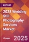 2025 Wedding Still Photography Services Global Market Size & Growth Report with Updated Recession Risk Forecasts by Country - Product Image