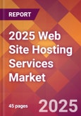 2025 Web Site Hosting Services Global Market Size & Growth Report with Updated Recession Risk Forecasts by Country- Product Image