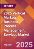 2025 Vertical Markets Business Process Management Services Global Market Size & Growth Report with Updated Recession Risk Forecasts by Country- Product Image