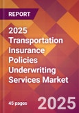 2025 Transportation Insurance Policies Underwriting Services Global Market Size & Growth Report with Updated Recession Risk Forecasts by Country- Product Image