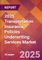 2025 Transportation Insurance Policies Underwriting Services Global Market Size & Growth Report with Updated Recession Risk Forecasts by Country - Product Thumbnail Image