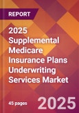2025 Supplemental Medicare Insurance Plans Underwriting Services Global Market Size & Growth Report with Updated Recession Risk Forecasts by Country- Product Image