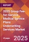 2025 Group Fee-for-Service Medical Service Plans Underwriting Services Global Market Size & Growth Report with Updated Recession Risk Forecasts by Country - Product Thumbnail Image