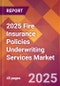 2025 Fire Insurance Policies Underwriting Services Global Market Size & Growth Report with Updated Recession Risk Forecasts by Country - Product Image