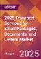 2025 Transport Services for Small Packages, Documents, and Letters Global Market Size & Growth Report with Updated Recession Risk Forecasts by Country - Product Thumbnail Image