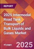 2025 Intermodal Road Tank Transport of Bulk Liquids and Gases Global Market Size & Growth Report with Updated Recession Risk Forecasts by Country- Product Image