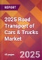 2025 Road Transport of Cars & Trucks Global Market Size & Growth Report with Updated Recession Risk Forecasts by Country - Product Thumbnail Image