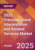 2025 Translation and Interpretation and Related Services Global Market Size & Growth Report with Updated Recession Risk Forecasts by Country- Product Image