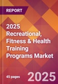 2025 Recreational, Fitness & Health Training Programs Global Market Size & Growth Report with Updated Recession Risk Forecasts by Country- Product Image