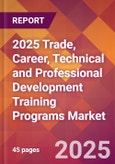 2025 Trade, Career, Technical and Professional Development Training Programs Global Market Size & Growth Report with Updated Recession Risk Forecasts by Country- Product Image