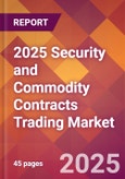 2025 Security and Commodity Contracts Trading Global Market Size & Growth Report with Updated Recession Risk Forecasts by Country- Product Image