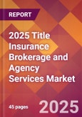2025 Title Insurance Brokerage and Agency Services Global Market Size & Growth Report with Updated Recession Risk Forecasts by Country- Product Image