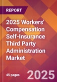 2025 Workers' Compensation Self-Insurance Third Party Administration Global Market Size & Growth Report with Updated Recession Risk Forecasts by Country- Product Image