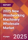 2025 New Woodworking Machinery Wholesale Global Market Size & Growth Report with Updated Recession Risk Forecasts by Country- Product Image