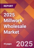 2025 Millwork Wholesale Global Market Size & Growth Report with Updated Recession Risk Forecasts by Country- Product Image
