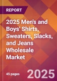 2025 Men's and Boys' Shirts, Sweaters, Slacks, and Jeans Wholesale Global Market Size & Growth Report with Updated Recession Risk Forecasts by Country- Product Image