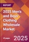 2025 Men's and Boys' Clothing Wholesale Global Market Size & Growth Report with Updated Recession Risk Forecasts by Country - Product Image