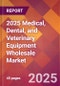 2025 Medical, Dental, and Veterinary Equipment Wholesale Global Market Size & Growth Report with Updated Recession Risk Forecasts by Country - Product Image